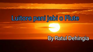 Luitore pani jabi o boi flute by Ratul Dehingia || লুইতৰে পানী যাবি অ বৈ ৷৷ Jyoti Sangeet ||