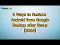 3 Ways to Restore Android from Google Backup after Setup [2024]