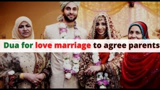 Dua For Love Marriage To Agree Parents | Wazifa To Convince Parents For Love Marriage | Love Spells