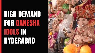 Hyderabad Sees High Demand For Idols Ahead Of Ganesh Chaturthi