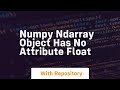 numpy ndarray object has no attribute float