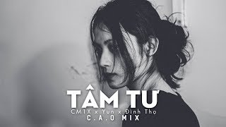 Tâm Tư - CM1X x Yun x Đình Thọ (C.A.O Mix) | DZUS Release