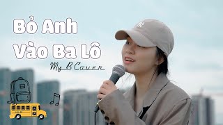 Bỏ Em Vào Ba Lô | Tân Trần | MyB Cover | LOFI CHILL