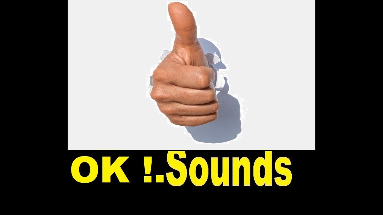 Ok , Okay Sound Effects All Sounds - YouTube