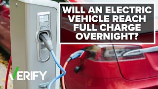 VERIFY: Can an electric vehicle get a full charge overnight?