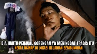 CAMPING HOROR: MENCEKAM ADA HANTU WANITA PENJUAL GORENGAN YG MENINGGAL DI RAMPOK