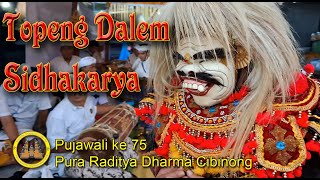 Topeng Dalem Sidhakarya - Pujawali ke 75 Pura Raditya Dharma Cibinong