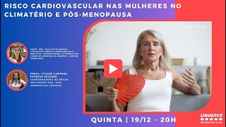 UNINOVE LIVE - RISCO CARDIOVASCULAR NAS MULHERES NO CLIMATÉRIO E PÓS-MENOPAUSA