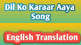 Dil ko karaar aaya song lyrics with english translation | yessar desai | Neha kakkar