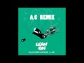 Major Lazer → Lean on「A.C REMIX」