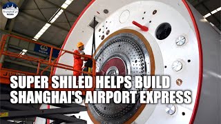 Shanghai builds super shield to push forward the construction of Airport Express tube