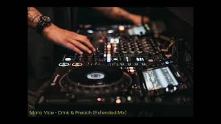 Mario Vice - Drink \u0026 Preach (Extended Mix)