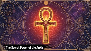 🔱 The Secret Power of the Ankh – It’s Not Just a Symbol | Hidden Spiritual Meaning Revealed