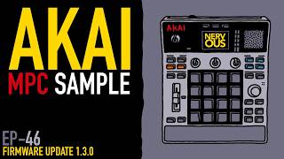 MPC Sample EP-46 - Firmware Update 1.3.0 - Tutorial by NervousCook$