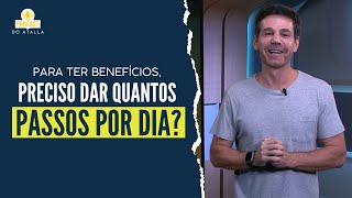 Quantos PASSOS devo dar POR DIA? | MARCIO ATALLA