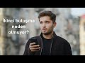 İkinci buluşma neden olmuyor