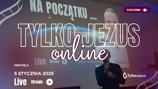 Na początku ... | Andrzej Krajka | 5.01.2025 | Kościół Tylko Jezus