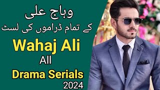 Wahaj Ali All Dramas List 2024| Wahaj Ali Drama | Wahaj Ali Ka Drama Ki List