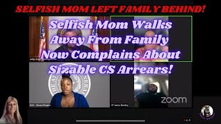 Selfish Mom Walks Away From Her Family \u0026 Now Complains About Her Sizable CS Arrears!