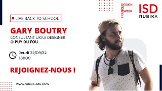 [ LIVE ] BACK TO SCHOOL avec Gary Boutry, consultant UX/UI Designer au Puy du Fou et alumni Rubika.