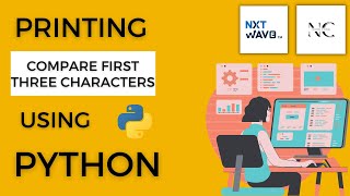 Comparing first three characters in Python || Coding Practice - 2B || NextWave || CCBP4.0 ||