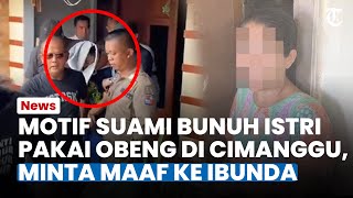 MENGUAK MOTIF Suami Bunuh Istri di Cimanggu Bogor, Pelaku Sempat dengan Santai Ngaku ke Ibunda
