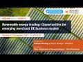 Renewable energy trading: Opportunities for emerging merchant RE business models