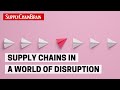 Supply Chains in a World of Disruption