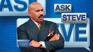 Ask Steve: You know he ain’t sh!t || STEVE HARVEY
