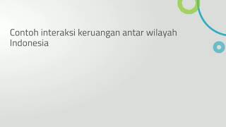 Contoh interaksi keruangan antar wilayah Indonesia