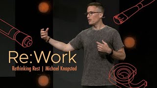 Re:Work: Rethinking Rest, Michael Knapstad | June 26, 2022