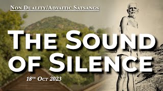 606. Bhagavan Ramana Satsang - The Sound of Silence!