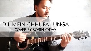DIL MEIN CHHUPA LOONGA | ARMAAN MALIK | GUITAR COVER BY ROBIN YADAV | WAJAH TUM HO