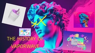 Vaporwave (The History Of)