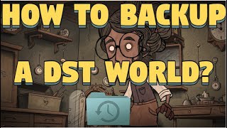 How to Backup a World in Don't Starve Together - Don't Starve Together Backup a World  - DST Backup