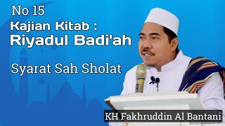 Kajian Riyadul Badi'ah, Syarat Sah Sholat #15, KH Fakhruddin Al Bantani