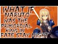 what if naruto was the primordial king in fate stay night