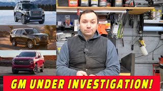 THE GM ENGINE DISASTER! TAHOE, SUBURBAN, SILVERADO, YUKON, SIERRA, ESCALADE ARE UNDER INVESTIGATION!