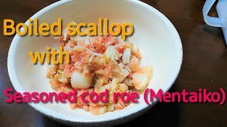 Boiled scallop with seasoned cod roe (mentaiko)