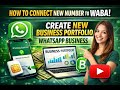How to Connect New Number to WABA | Create New Business Portfolio & WhatsApp Business Account