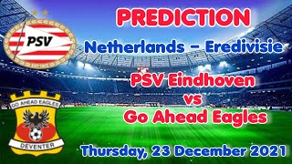 PSV Eindhoven vs Go Ahead Eagles Prediction & Match Preview 21/12/23 Netherlands – Eredivisie 