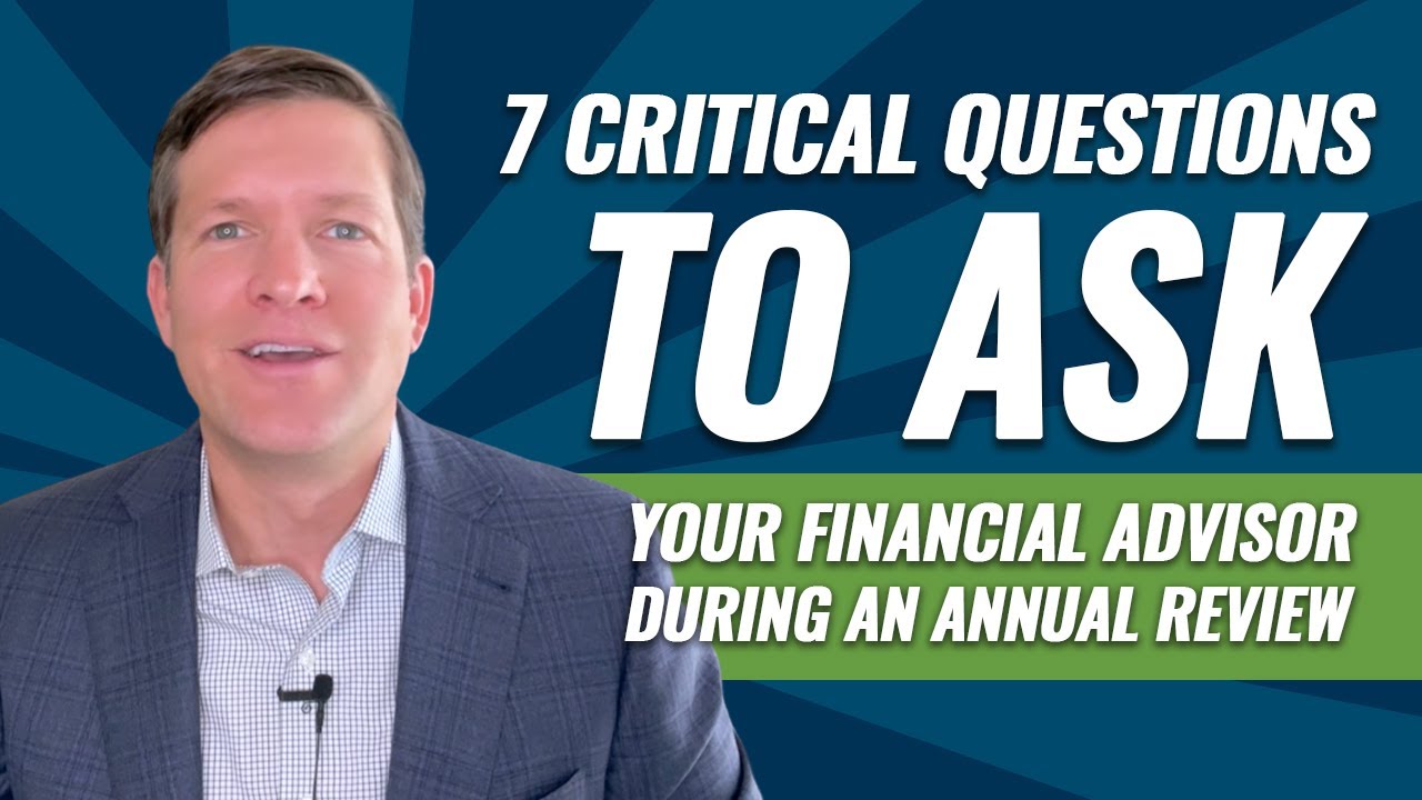 7 Critical Questions To Ask Your Financial Advisor During An Annual ...