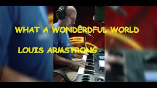 WHAT A WONDERDFUL WORLD  LOUIS ARMSTRONG (VERSÃO PIANO COVER)Por Gustavo Paula de Almeida