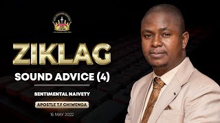 Ziklag Sound Advice 4  |  Sentimental Naivety |  15 May 2022  |  Apostle T.F Chiwenga