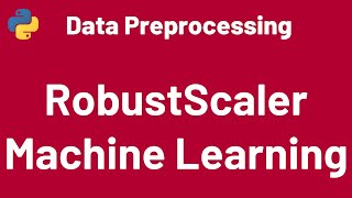 Data Preprocessing 03: RobustScaler Sklearn| Machine Learning| Python