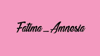 Download Lagu Lirik lagu Fatima Amnesia... MP3 Gratis