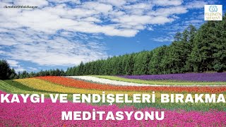 KAYGI VE ENDİŞELERİ BIRAKMA MEDİTASYONU #meditasyon #kaygı