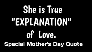 Mother's Day Heart Touching Lines || She is True "Explanation" of "Love"  || Mother Stand For.
