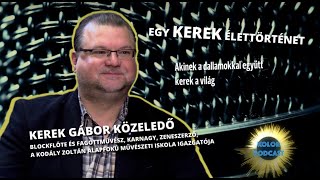 Akinek a dallamokkal együtt kerek a világ - Kerek Gábor Közeledő - KolorPodcast