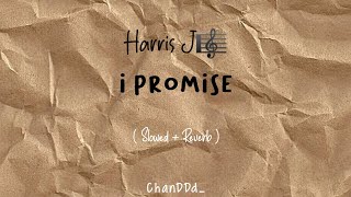 i promise, harris j (slowed + reverb)